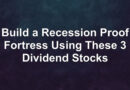 Build a Recession Proof Fortress Using These 3 Dividend Stocks