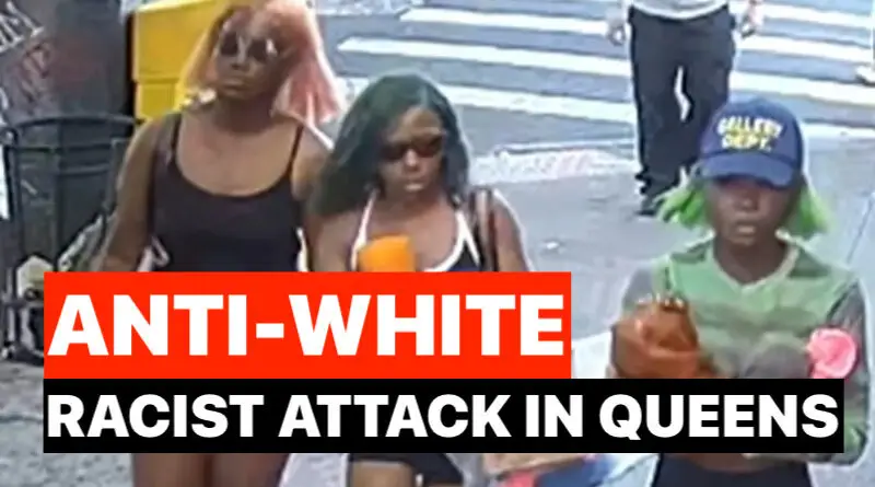 3 Black Women Wanted for Anti-white Racist Attack in Queens